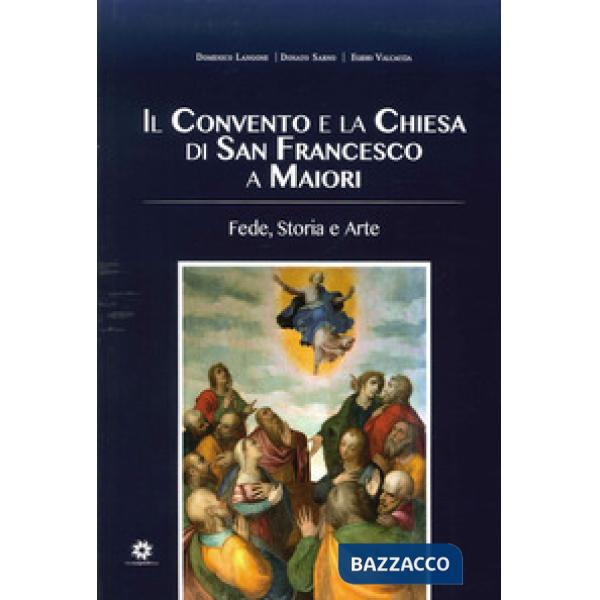 Convento e la chiesa di San Francesco a Maiori. Fede, storia e arte (Il)