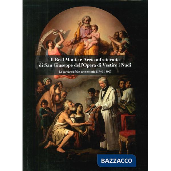 Real Monte e Arciconfraternita di San Giuseppe dell'Opera di Vestire i Nudi. La 