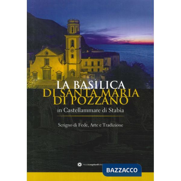 Basilica di Santa Maria di Pozzano a Castellammare di Stabia. Scrigno di fede, a