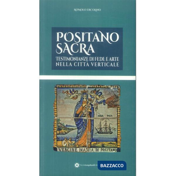 Positano sacra. Testimonianze di fede e arte nella città verticale