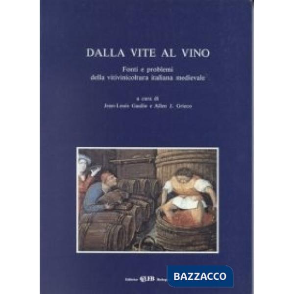 Dalla vite al vino. Fonti e problemi della vitivinicoltura italiana medievale