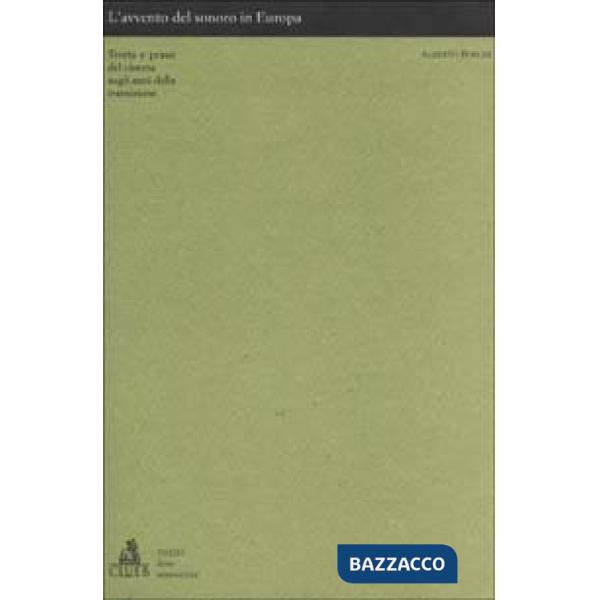 Avvento del sonoro in Europa. Teoria e prassi del cinema negli anni della transizione (L')