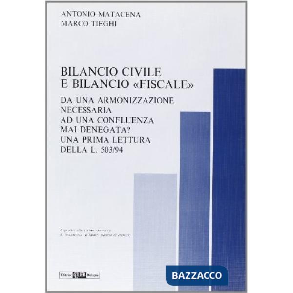 Bilancio civile e bilancio «Fiscale». Da una armonizzazione necessaria ad una confluenza mai denegata? Una prima lettura della L
