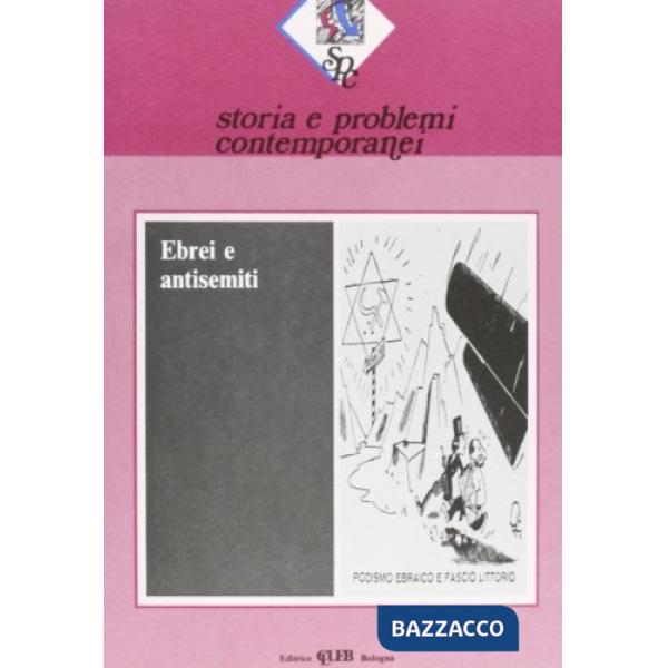 Storia e problemi contemporanei. Vol. 14: Ebrei e antisemiti