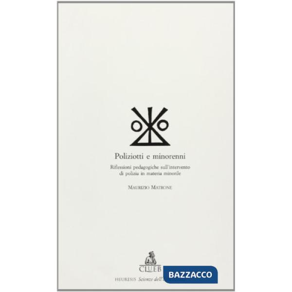 Poliziotti e minorenni. Riflessioni pedagogiche sull'intervento di polizia in materia minorile