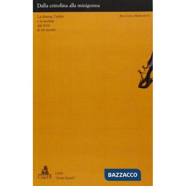 Dalla crinolina alla minigonna. La donna, l'abito e la società dal XVIII al XX secolo