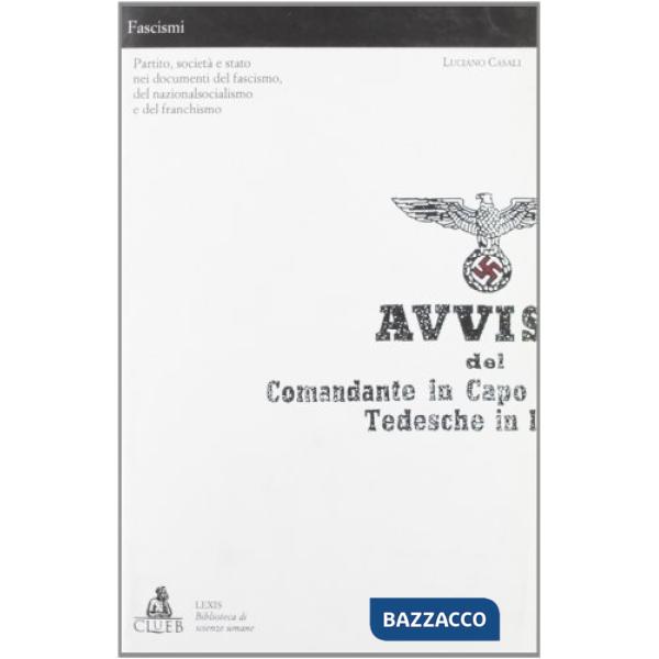 Fascismi. Partito, società e Stato nei documenti del fascismo, del nazionalsocialismo e del franchismo