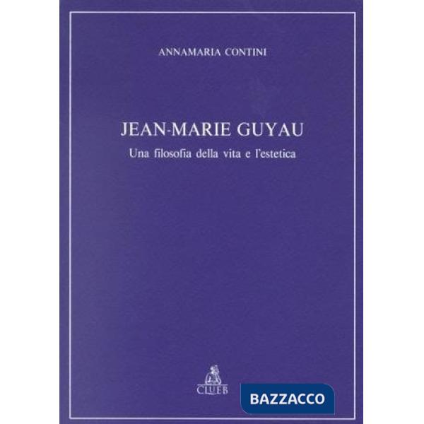 Jean-Marie Guyau. Una filosofia della vita e l'estetica
