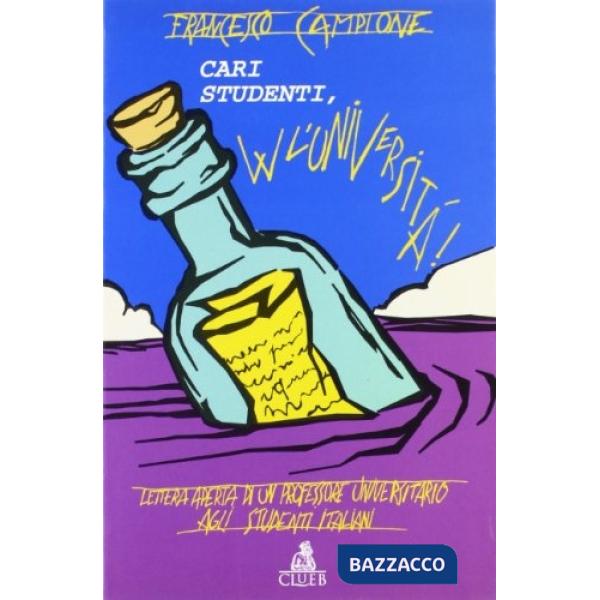 Cari studenti. W l'università. Lettera aperta di un professore universitario agli studenti italiani