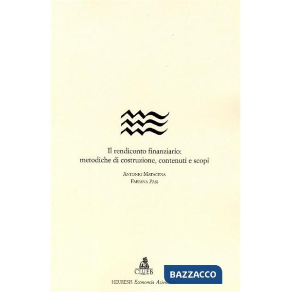Rendiconto finanziario: metodiche di costruzione, contenuti e scopi (Il)