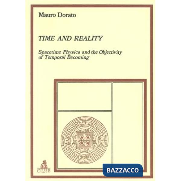 Time and reality. Spacetime physics and the objectivity of temporal becoming