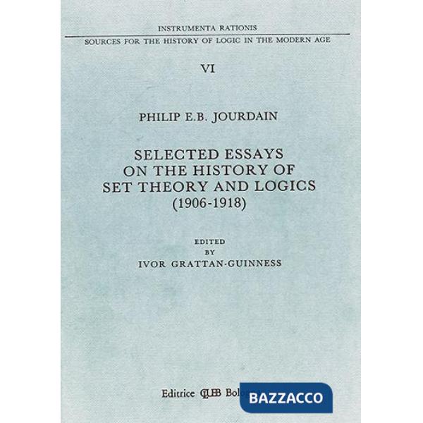 Selected essays on the history of set theory and logics (1906-1918)