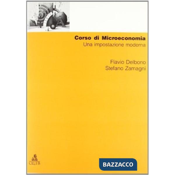 Corso di microeconomia. Una impostazione moderna
