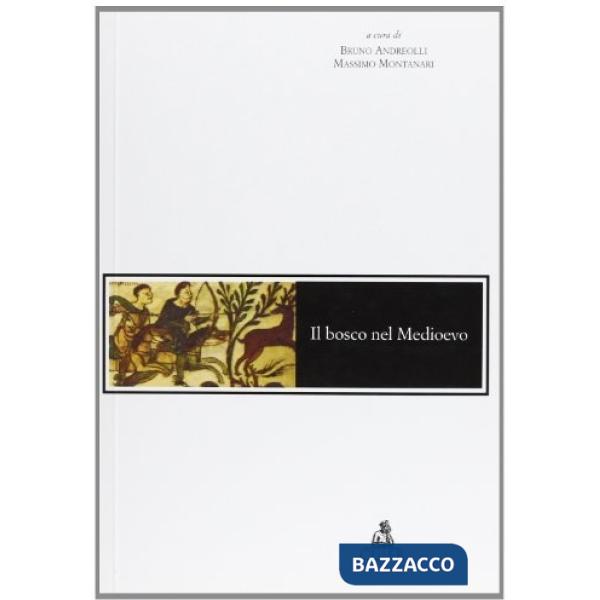 Bosco nel Medioevo (Il)