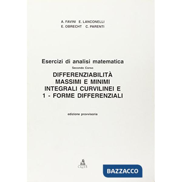 Esercizi di analisi matematica. Vol. 3: Differenziabilità. Massimi e minimi integrali curvilinei e 1-forme differenziali