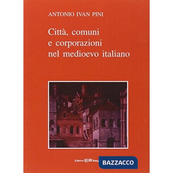 Città, comuni, corporazioni nel Medioevo italiano
