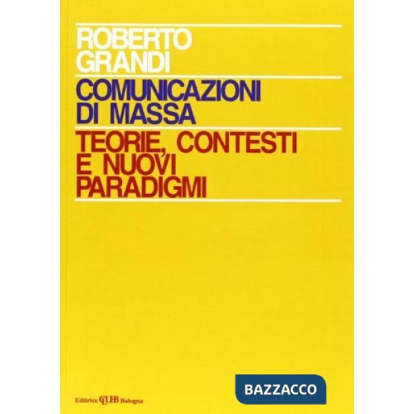 Comunicazioni di massa: teorie, contesti e nuovi paradigmi