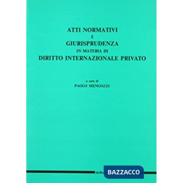 Atti normativi e giurisprudenza in materia di diritto internazionale privato