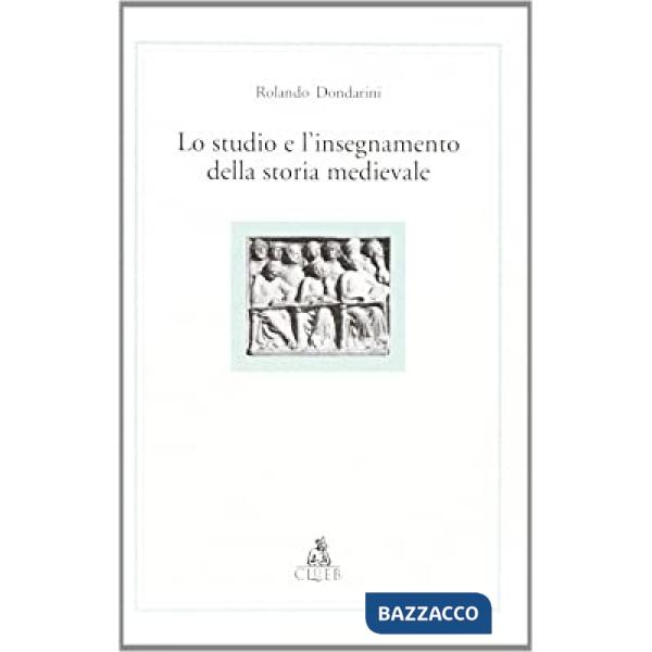 Studio e l'insegnamento della storia medievale. Spunti di riflessione su questioni preliminari e di metodo (Lo)