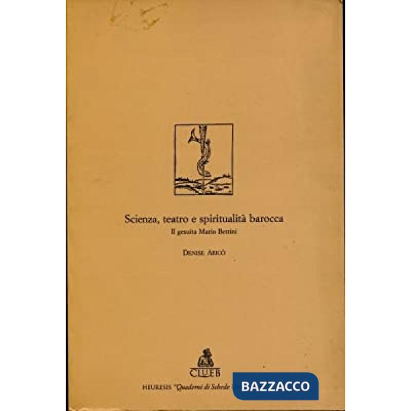 Scienza, teatro e spiritualità barocca. Il gesuita Mario Bettini
