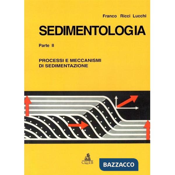 Sedimentologia. Vol. 2: Processi e meccanismi di sedimentazione