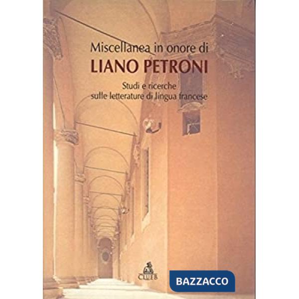 Miscellanea in onore di Liano Petroni. Studi e ricerche sulle letterature di lingua francese