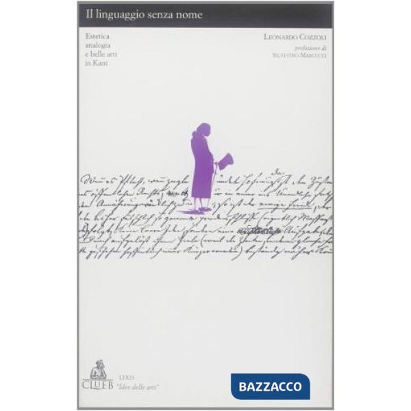 Linguaggio senza nome. Estetica, analogia e belle arti in Kant (Il)