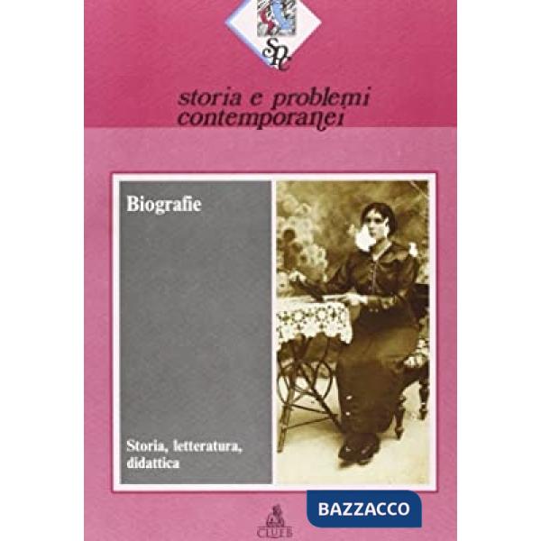 Storia e problemi contemporanei. Vol. 17: Biografia. Storia, letteratura, didattica