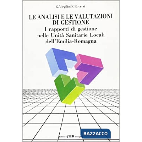 Analisi e le valutazioni di gestione. I rapporti di gestione nelle unità sanitarie locali dell'Emilia Romagna (Le)