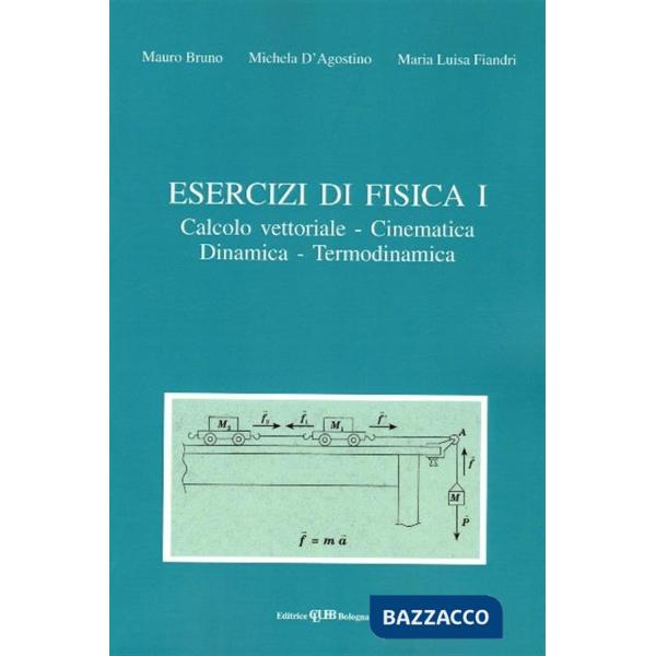 Esercizi di fisica 1. Calcolo vettoriale, cinematica, dinamica e termodinamica