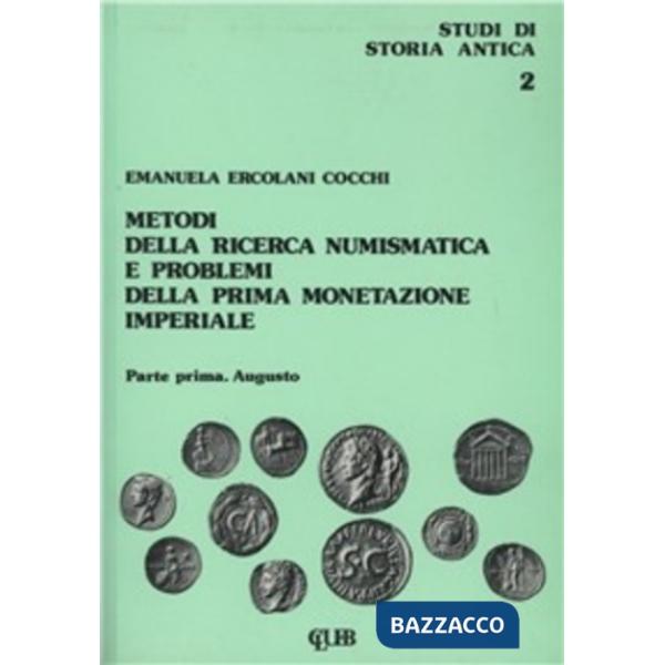 Metodi della ricerca numismatica e problemi della prima monetazione imperiale. Vol. 1: Augusto