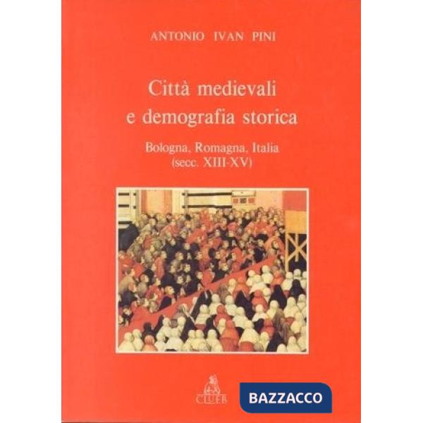 Città medievali e demografia storica. Bologna, Romagna, Italia (secc. XIII-XV)