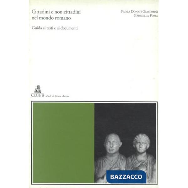 Cittadini e non cittadini nel mondo romano. Guida ai testi e ai documenti