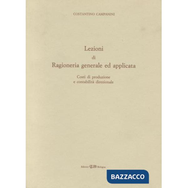Lezioni di ragioneria generale e applicata. Costi di produzione e contabilità direzionale