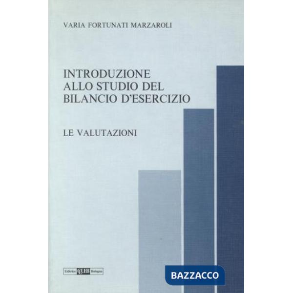 Introduzione allo studio del bilancio di esercizio. Le valutazioni