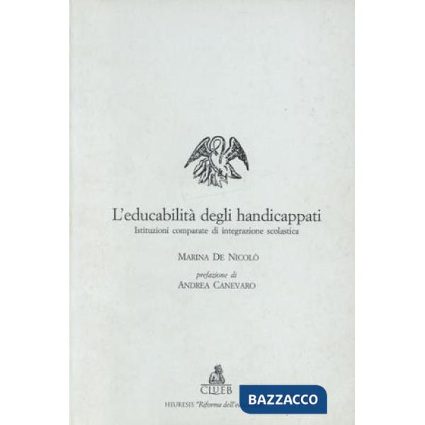 Educabilità degli handicappati. Istituzioni comparate di integrazione scolastica (L')