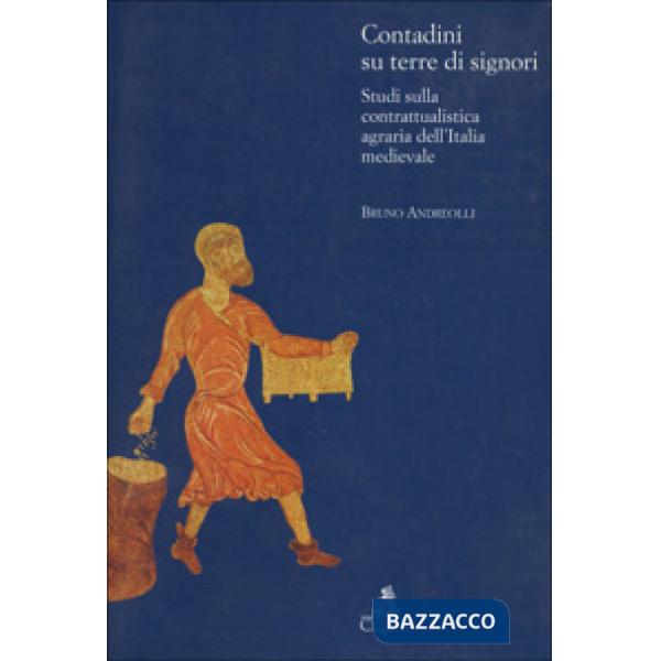 Contadini su terre di signori. Studi sulla contrattualistica agraria dell'Italia medievale
