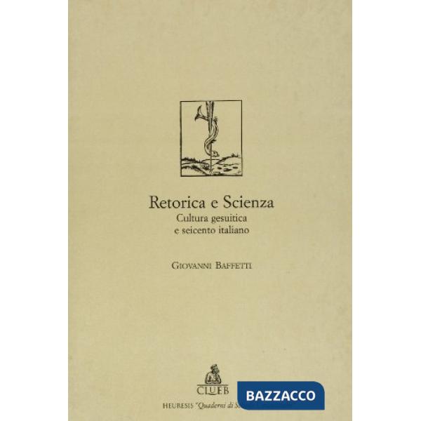 Retorica e scienza. Cultura gesuitica e Seicento italiano