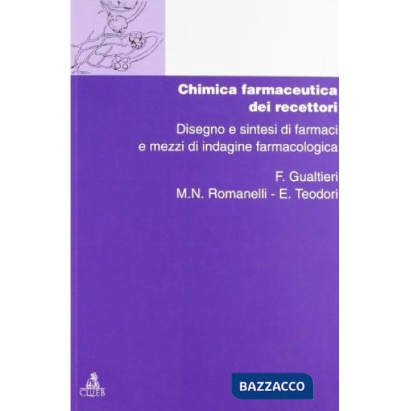 Chimica dei recettori. Vol. 3: Chimica farmaceutica dei recettori. Disegno e sintesi di farmaci e mezzi di indagine farmacologic