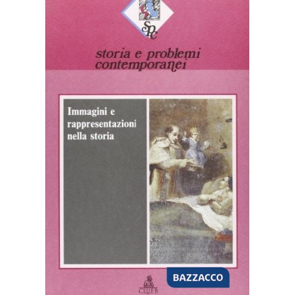 Storia e problemi contemporanei. Vol. 19: Immagini e rappresentazioni della storia