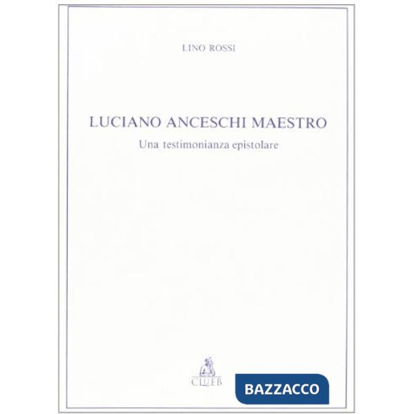 Luciano Anceschi maestro. Una testimonianza epistolare