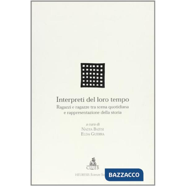 Interpreti del loro tempo. Ragazzi e ragazze tra scena quotidiana e rappresentazione della storia