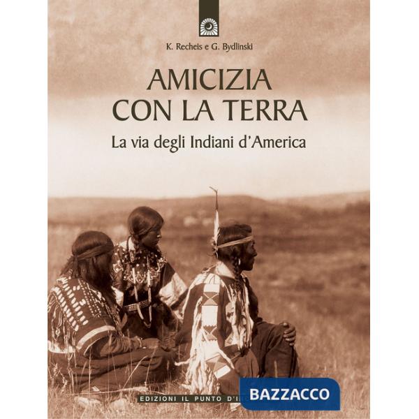 Amicizia con la terra. La via degli indiani d'America