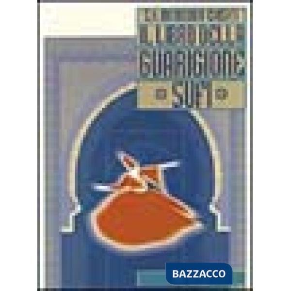 Libro della guarigione sufi. Manuale teorico-pratico (Il)