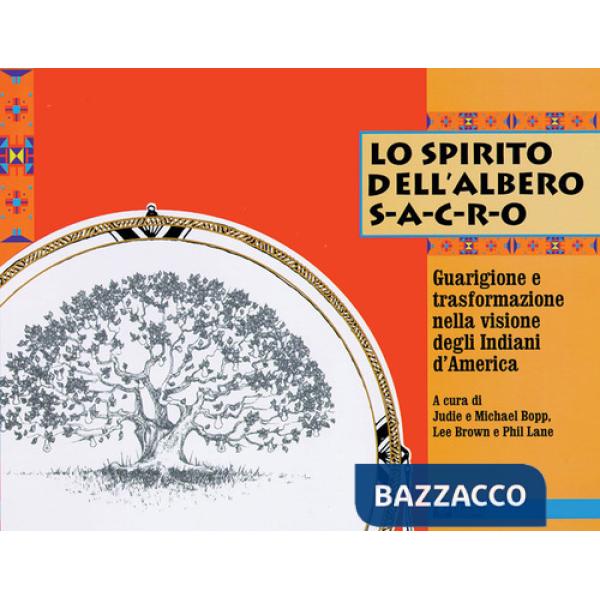 Spirito dell'albero sacro. Guarigione e trasformazione nella visione degli india