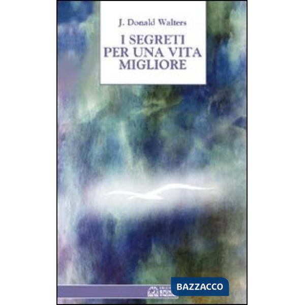 Segreti per una vita migliore (I)