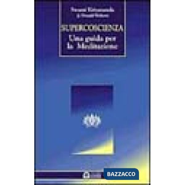 Supercoscienza. Una guida per la meditazione