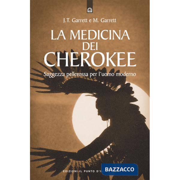 Medicina dei cherokee. Saggezza pellerossa per l'uomo moderno (La)