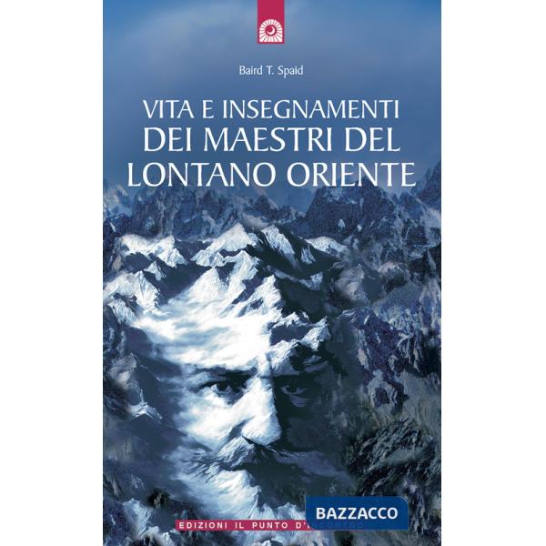 Vita e insegnamenti dei maestri del lontano Oriente