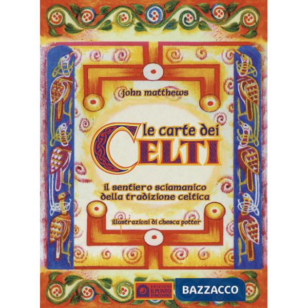 Carte dei celti. Il sentiero sciamanico della tradizione celtica. Con 40 (Le)